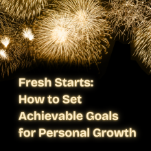 An image of fireworks with the text "Fresh Starts: How to Set Achievable Goals for Personal Growth."