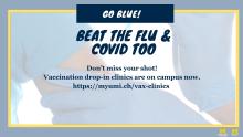 Image of someone getting a shot with the text "Go Blue! Beat the Flu and Covid Too"