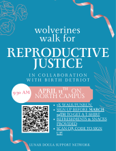 Informational poster for the Wolverines Walk for Reproductive Justice on April 11th on North Campus at 9:30 am.