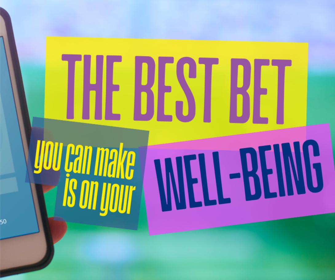 Image with brightly colored text "The Best Bet you can make is on your Well-Being"